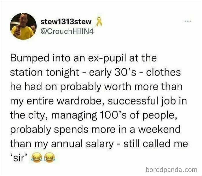 Text post meme about an ex-pupil with a successful job still showing British humor by calling someone sir.