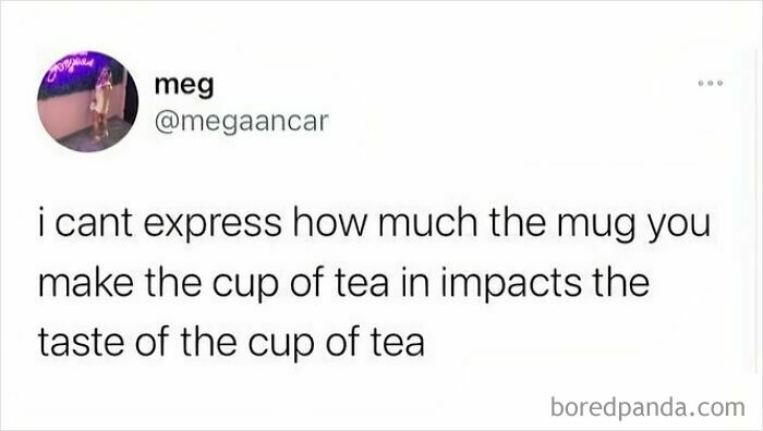 Tweet about how the choice of mug affects the taste of a cup of tea, capturing British humor memes.