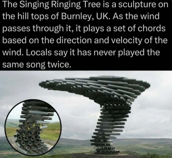 Sculpture called the Singing Ringing Tree in Burnley UK, creating unique chords as wild wind passes through it.