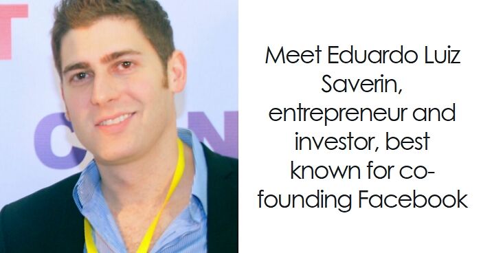 Eduardo Saverin: Bio And Career Highlights