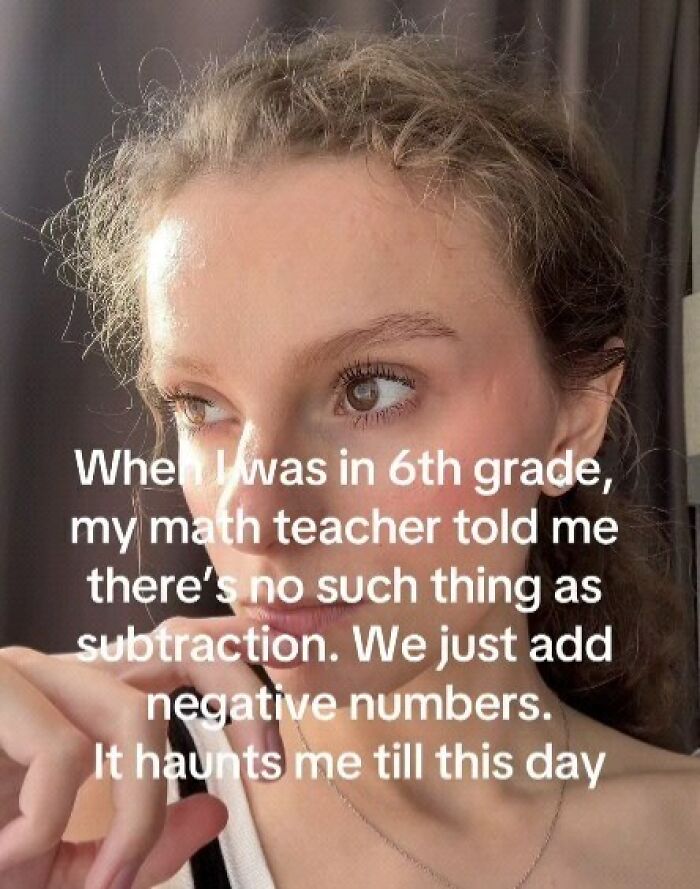 Young woman with thoughtful expression, meme about math teacher saying subtraction is adding negative numbers, entertaining memes topic.
