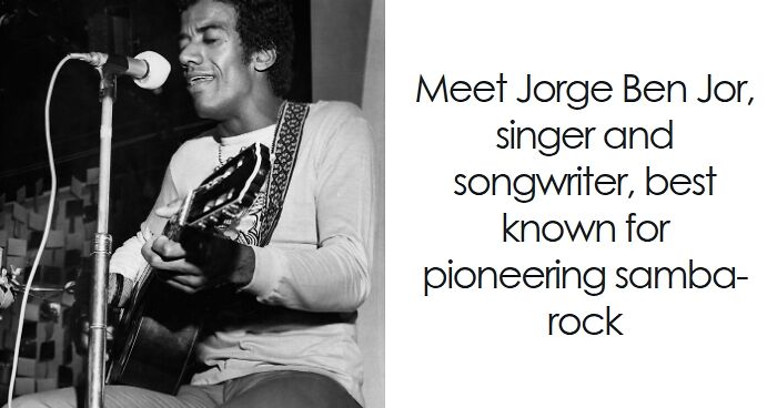 Jorge Ben Jor: Bio And Career Highlights