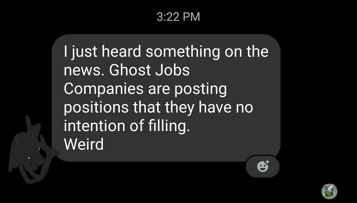 A text message about ghost jobs, where companies post positions they dont intend to fill, a common recruiting hell issue.