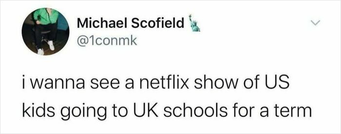 Tweet from Michael Scofield joking about a Netflix show featuring US kids experiencing UK schools, highlighting hilarious memes.
