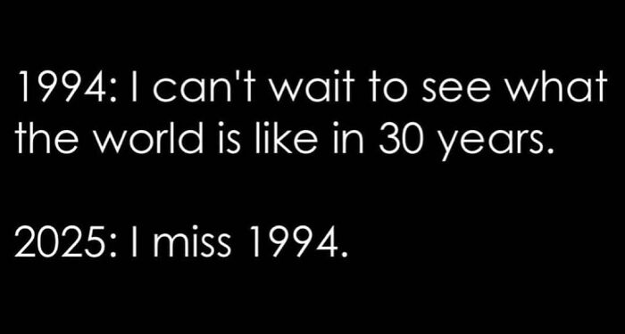 Text showing nostalgia for the 90s, stating excitement in 1994 and missing 1994 in 2025 in a nostalgic 90s post.