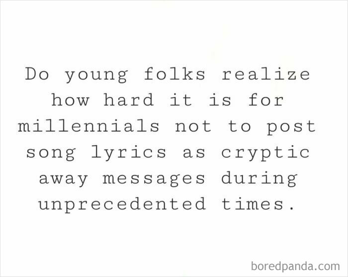 Text post about millennials struggling not to post song lyrics as cryptic messages during unprecedented times, referencing nostalgia transport.