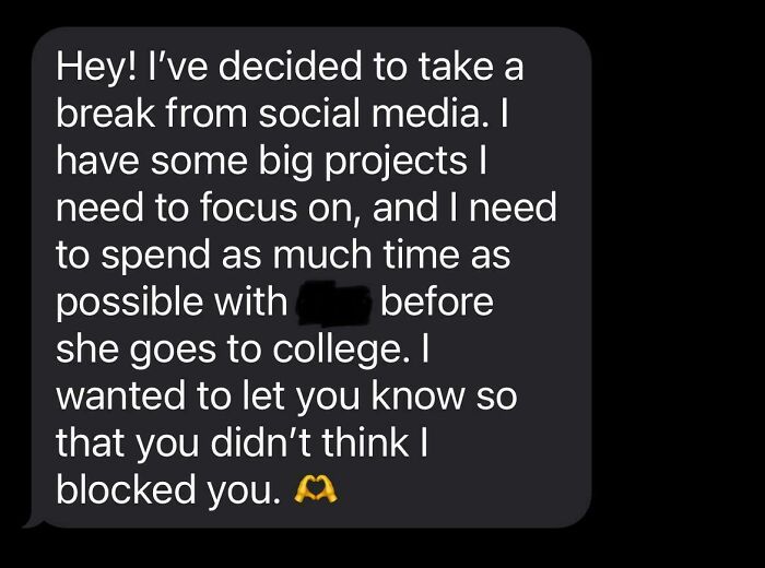 Text message explaining a social media break to focus on projects and spend time with a family member before college.