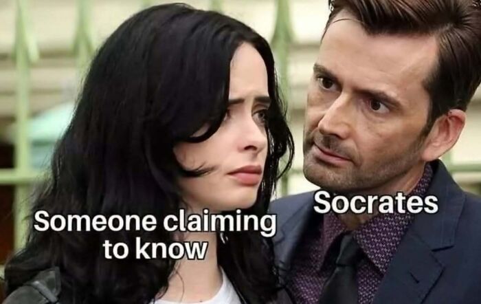 A woman labeled Someone claiming to know looks unsure as Socrates stares at her intensely in a philosophy meme.