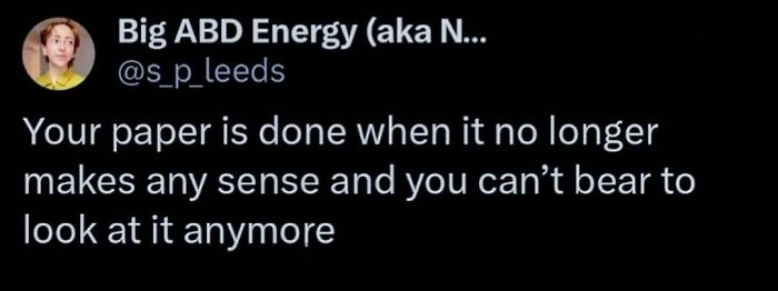 Philosophy memes tweet humor about finishing a paper when it no longer makes sense and is unbearable to look at.