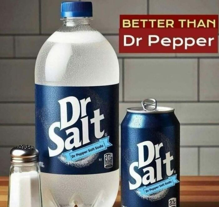 Bottle and can of Dr Salt soda with text better than Dr Pepper, a humorous food meme for food lovers.