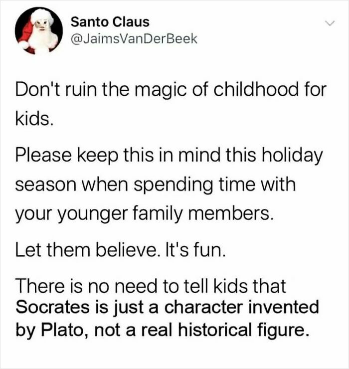Philosophy meme advising to preserve childhood magic by letting kids believe in characters like Socrates for fun.