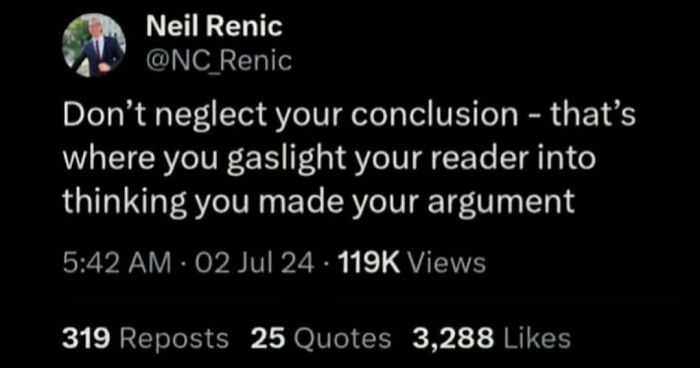Tweet by Neil Renic humorously advising on conclusions, featured in philosophy memes about gaslighting and argument tactics.