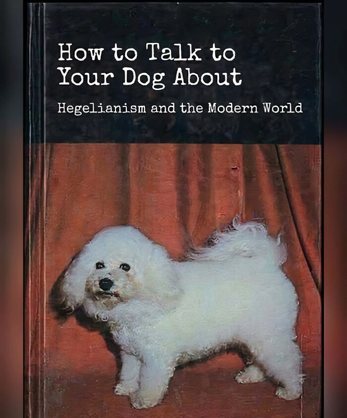 Book cover with a white fluffy dog and text about Hegelianism, perfect for philosophy memes and existential humor fans.