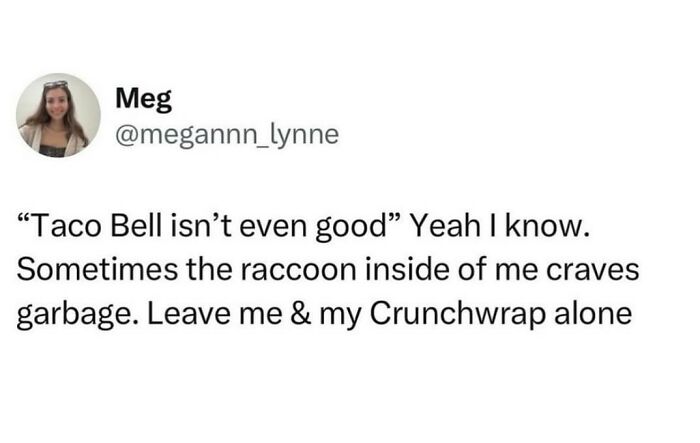 Funny and relatable meme text about craving Taco Bell and loving Crunchwrap, showcasing ridiculous and random humor.