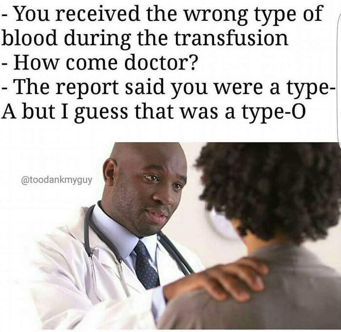 Doctor explaining a blood transfusion mix-up with patient, showcasing memes for doctors or patients tired of it all.