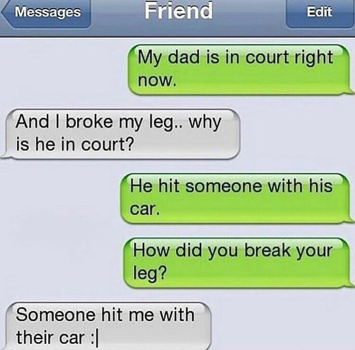Text conversation showing a funny and confusing exchange about breaking a leg and car accidents in real conversations.