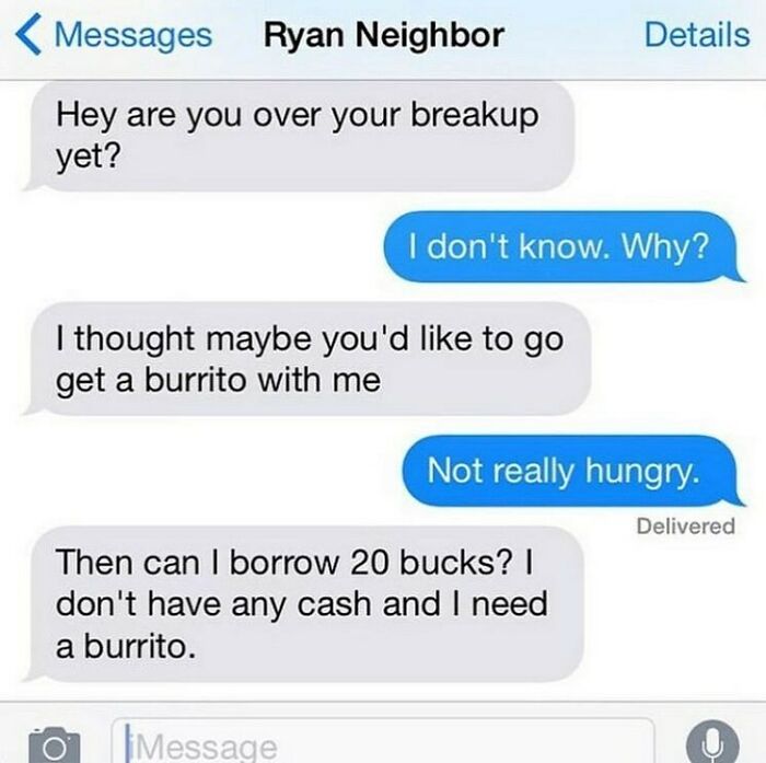 Text message conversation showing a funny exchange about a breakup and borrowing money for a burrito in real conversations.