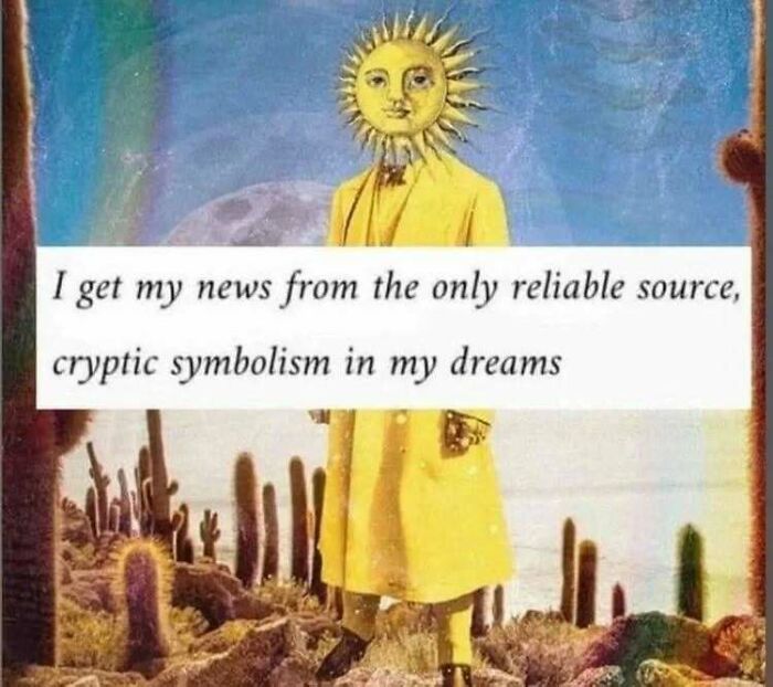 Surreal meme with sun-headed figure and text about getting news from cryptic symbolism in dreams for existential crisis