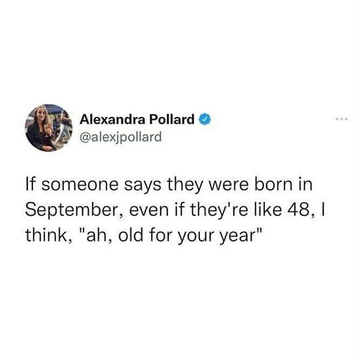 Tweet by Alexandra Pollard humorously reflecting British humor with a witty comment about being born in September and age.