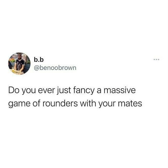 Twitter post humor about wanting to play a massive game of rounders with mates, showing British humor memes.