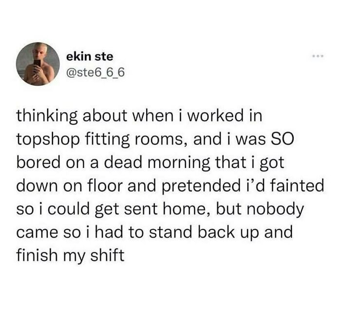British humor meme about pretending to faint at work in fitting rooms to get sent home but having to finish the shift instead