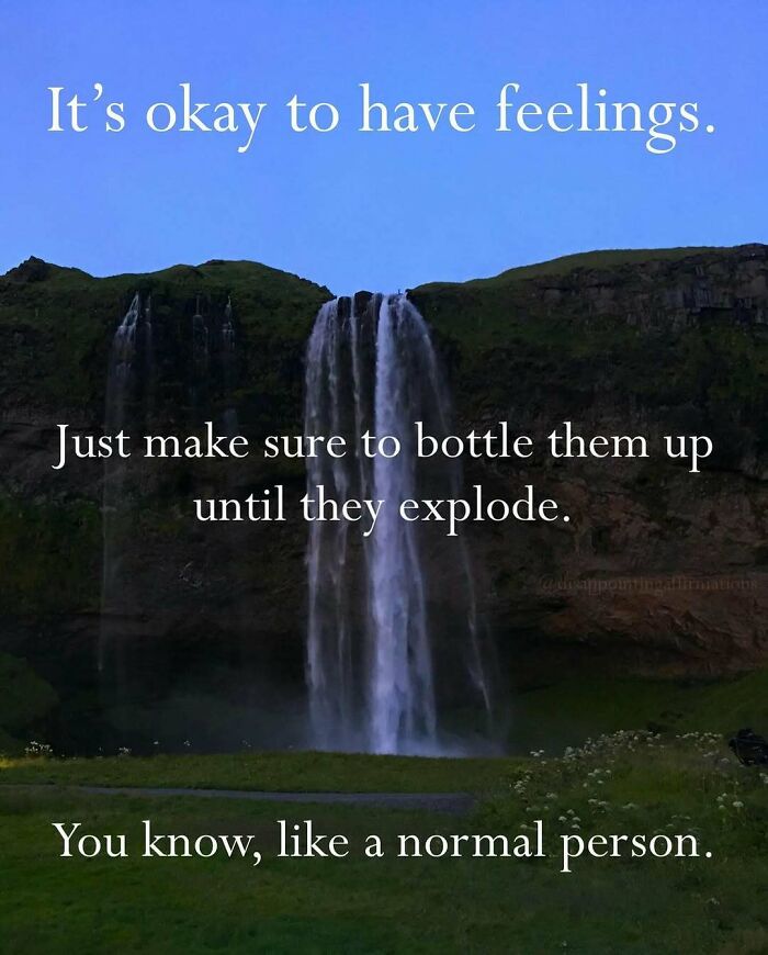 Waterfall with anti-motivational affirmations about bottling up feelings in a relatable natural setting.