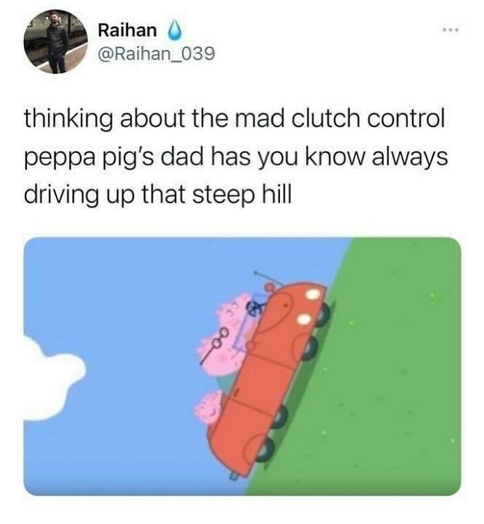 Funny British humor meme showing Peppa Pig's dad driving a car up a steep hill with clutch control joke.