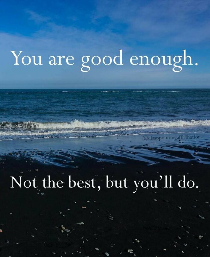 Ocean waves under a blue sky with anti-motivational affirmations text conveying relatable self-acceptance messages.