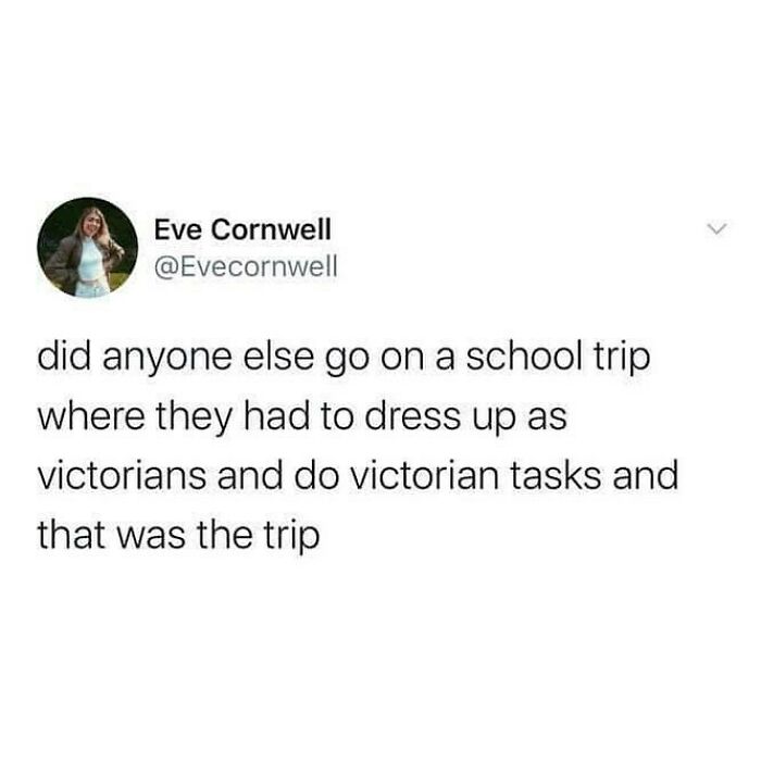 Tweet about a school trip requiring dressing up and doing Victorian tasks, reflecting British humor memes.