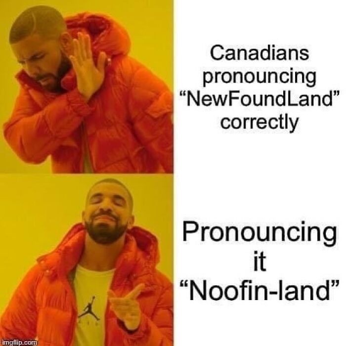 Meme showing Drake rejecting correct Newfoundland pronunciation and approving Canadian slang in funny Canada memes.