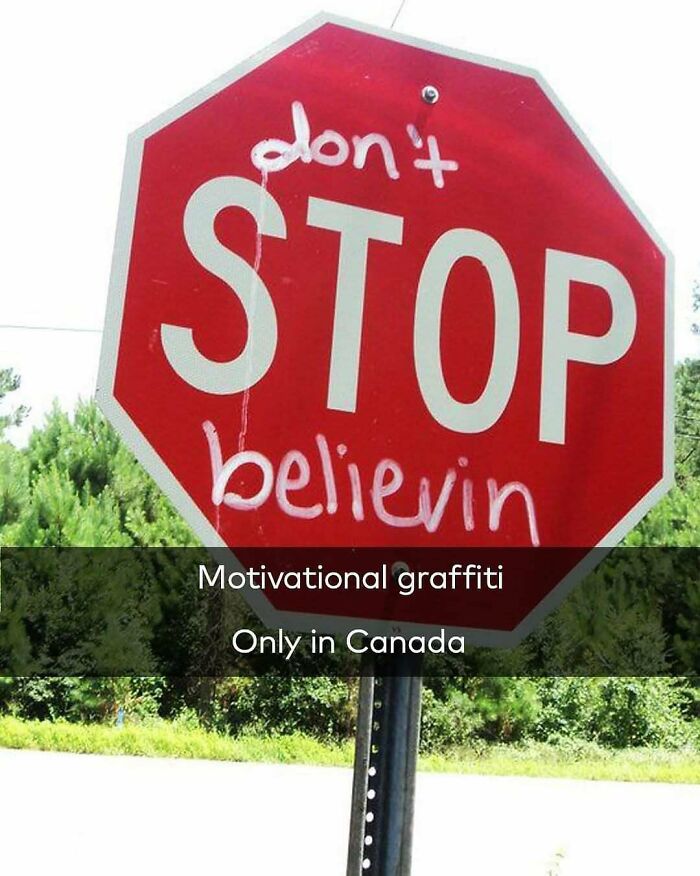 Stop sign with graffiti saying don't stop believing, showcasing hilarious Canada memes and Canadian humor outdoors.