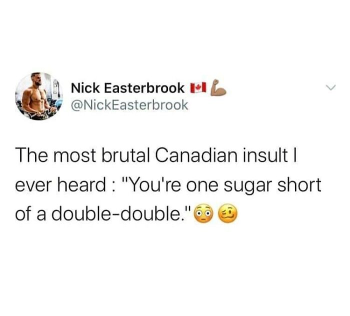 Tweet by Nick Easterbrook with a Canadian flag sharing a hilarious Canada meme about a double-double coffee insult.
