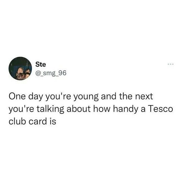 British humor meme about growing up and appreciating the practicality of a Tesco club card in everyday life.