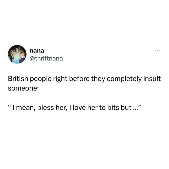 Tweet about British people politely insulting someone, capturing humor for fans of British humor memes.