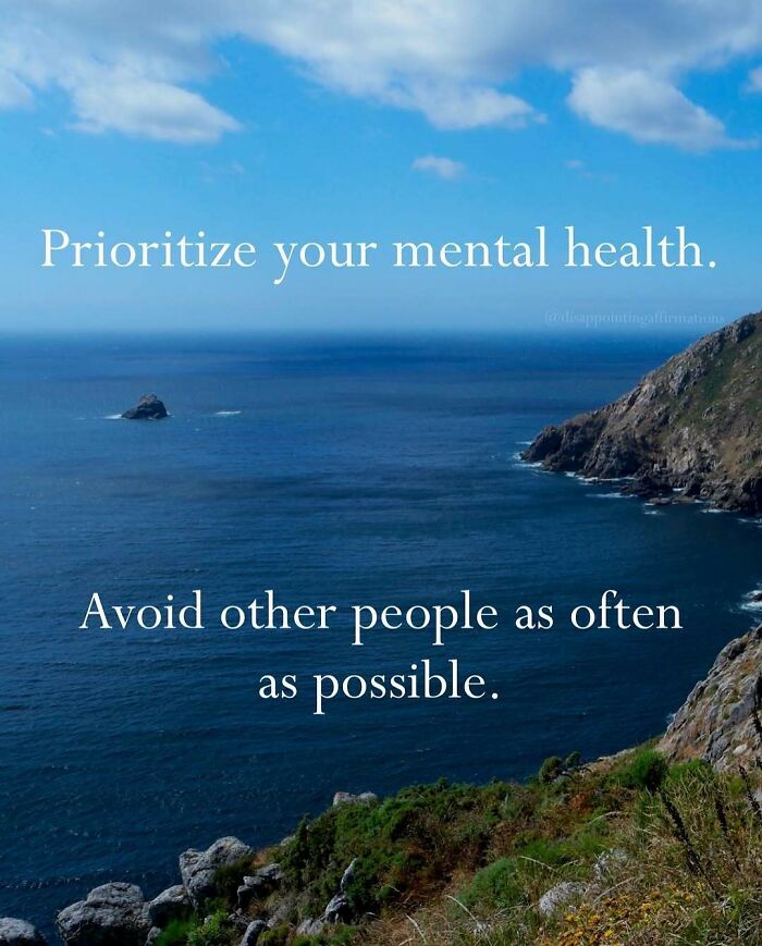 Scenic ocean view with rocky cliffs and text showing anti-motivational affirmations about mental health and avoiding people.