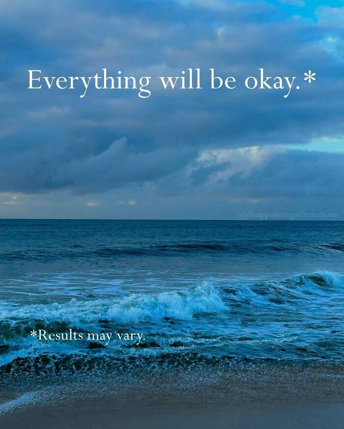Calm ocean waves under a cloudy sky with anti-motivational affirmations text about uncertain results.