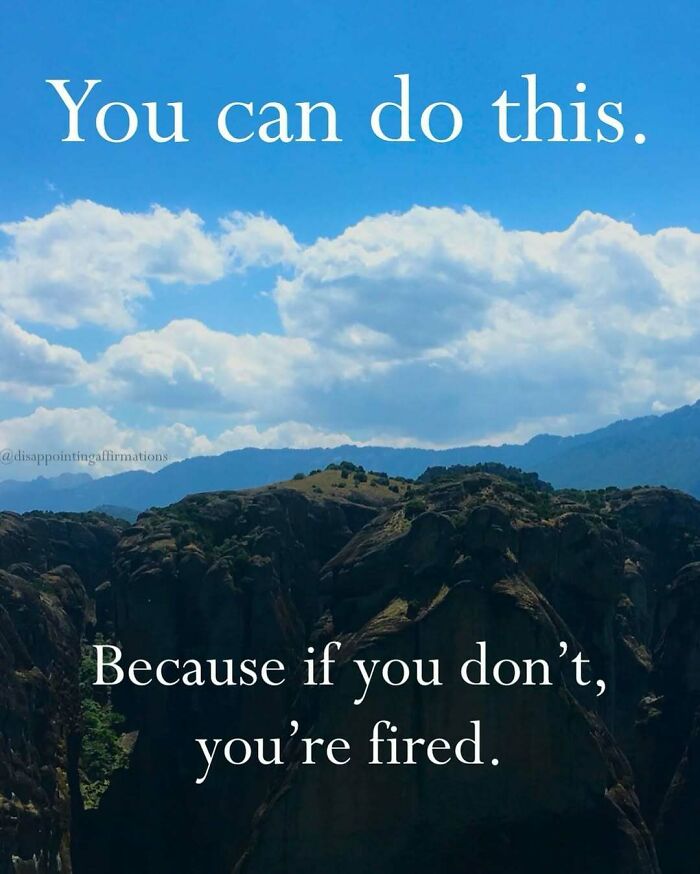 Scenic mountain view with clouds and anti-motivational affirmations about pressure and motivation in bold white text.