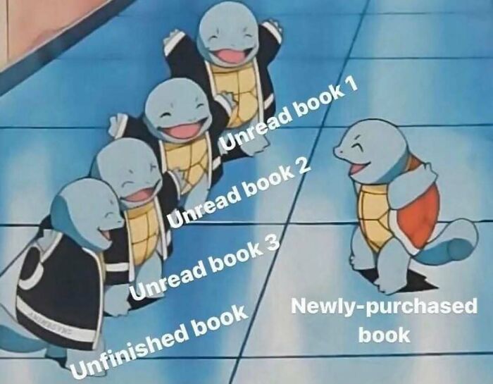 Four Squirtle characters labeled as unread and unfinished books face one Squirtle labeled newly-purchased book in a meme about existential crisis.