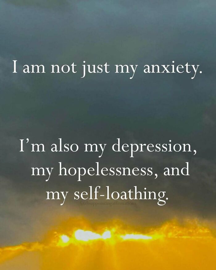 Anti-motivational affirmations about anxiety, depression, hopelessness, and self-loathing against a dark cloudy sky background.
