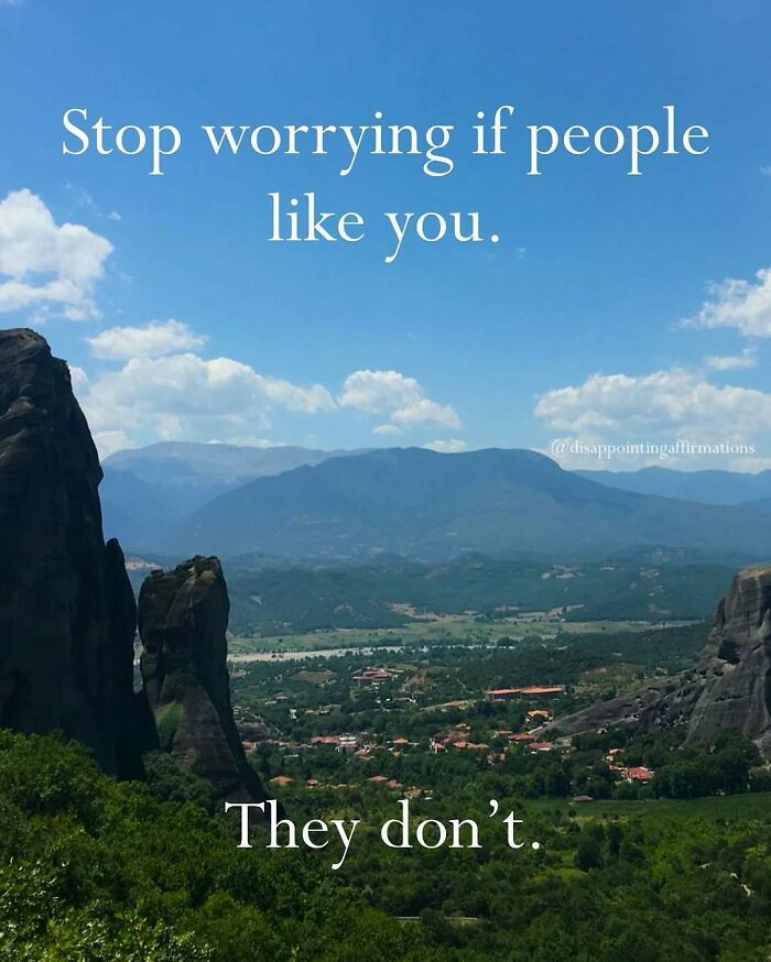 Scenic mountain view with anti-motivational affirmation text about not worrying if people like you, relatable and honest.