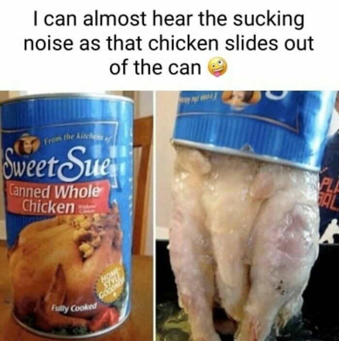 Canned whole chicken meme showing a chicken sliding out of the can, food and eating humor for food lovers.