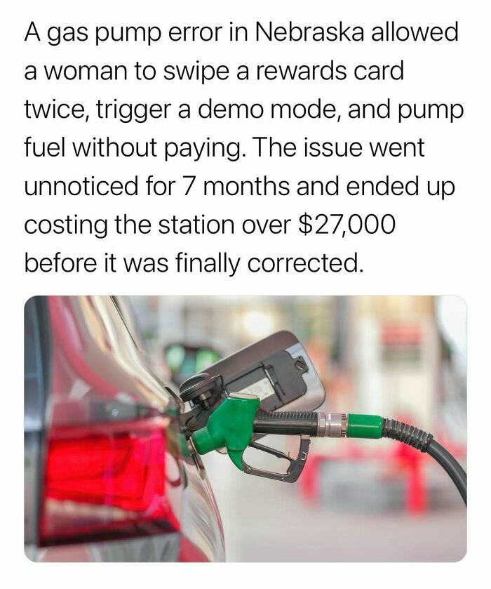 Gas pump error in Nebraska allowed free fuel for months, a surprising fact from can't make this up collection.