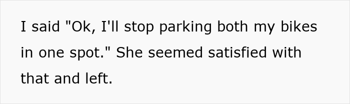 Texto em fundo branco onde se lê: Eu disse Ok, vou parar de estacionar minhas duas bicicletas no mesmo lugar. Ela pareceu satisfeita com isso e foi embora. Texto em fundo branco onde se lê: Eu disse Ok, vou parar de estacionar minhas duas bicicletas no mesmo lugar. Ela pareceu satisfeita com isso e foi embora.