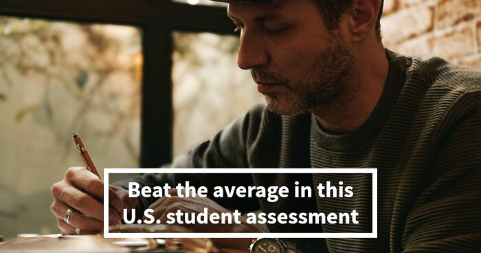 “Are You Smarter Than The Average U.S. Student?”: These 29 Questions Will Show