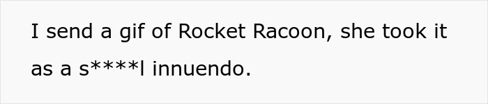 Text message showing a friend sending a Rocket Racoon gif, which was misunderstood as a s****l innuendo.