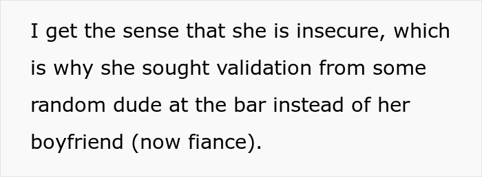 Text on white background reading I get the sense that she is insecure, seeking validation from a random dude at a bar instead of her boyfriend.