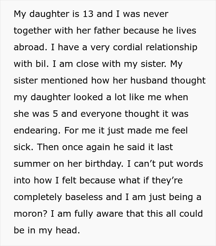 Woman has horrible feeling about BIL and refuses to let her daughter near him, fearing something is wrong. Woman has horrible feeling about BIL and refuses to let her daughter near him, fearing something is wrong.