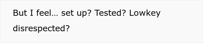 Text on a plain white background reading but I feel set up tested lowkey disrespected reflecting feelings about a loyalty test.