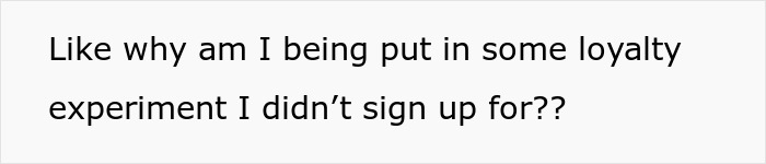 Text on a white background reads a frustrated question about being involved in a loyalty test without consent.