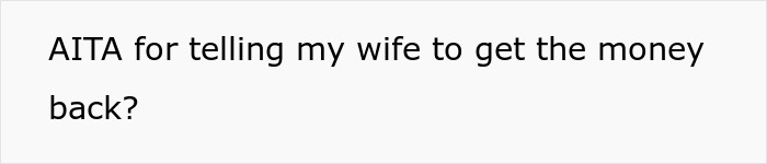Man questions wife about secretly sending money to sister&rsquo;s pyramid scheme and demands she get it back.